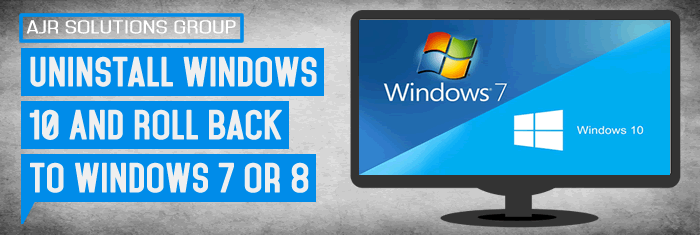 How to Uninstall Windows 10 and Roll Back to Windows 7 or 8