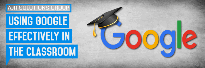 Using Google Effectively In the Classroom