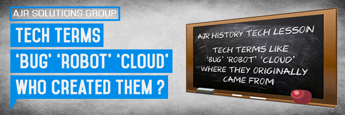 Tech Terms like 'bug' 'robot' 'cloud' Were They Originally Came From