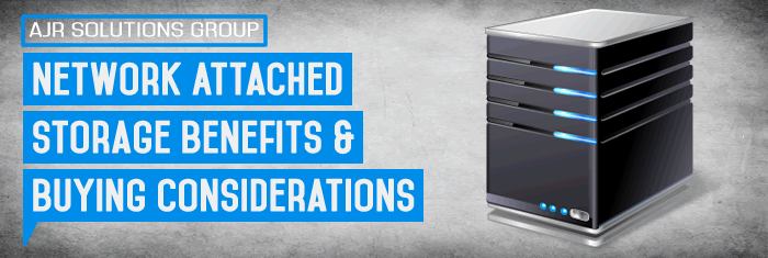 Network Attached Storage Benefits & Buying Considerations