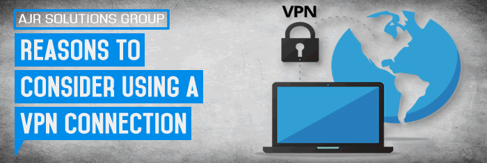 Reasons To Consider Using a VPN Connection