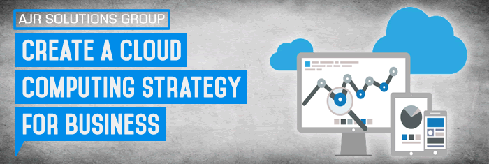 Create a Cloud Computing Strategy for Business