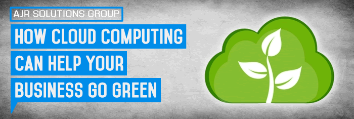 How Cloud Computing Can Help Your Business Go Green