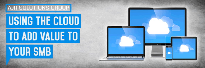 Using the Cloud to Add Value to Your SMB