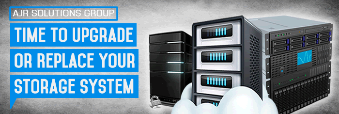 Time to Upgrade or Replace Your Storage System