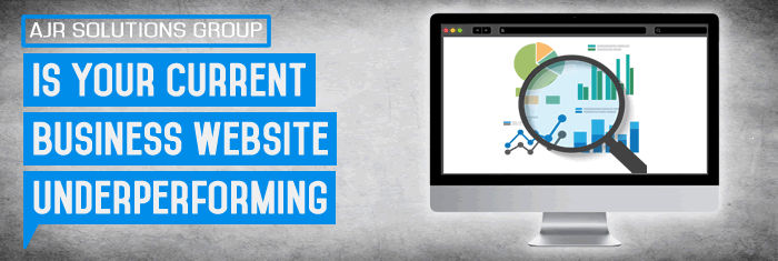 Is Your Current Business Website Under Performing